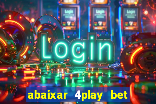 abaixar 4play bet baixar app